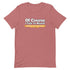 Of Course I Talk To Myself Sometimes I Need Expert Advice Short-sleeve unisex t-shirt - Mainstream Freedom